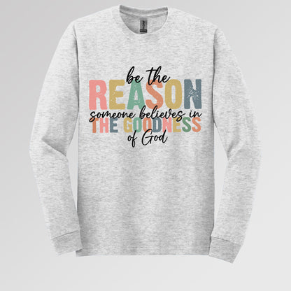 Be The Reason Someone Believes In The Goodness Of God