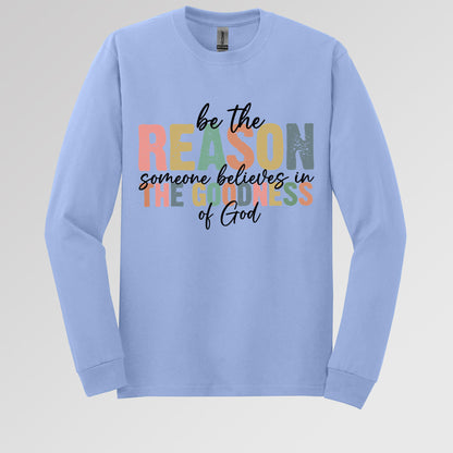 Be The Reason Someone Believes In The Goodness Of God