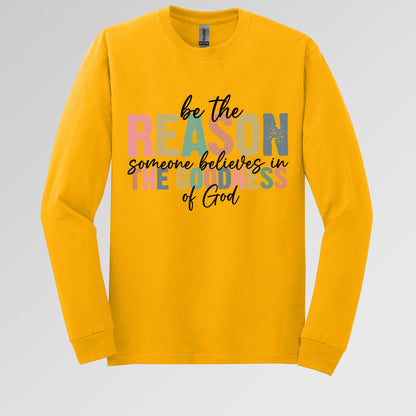 Be The Reason Someone Believes In The Goodness Of God