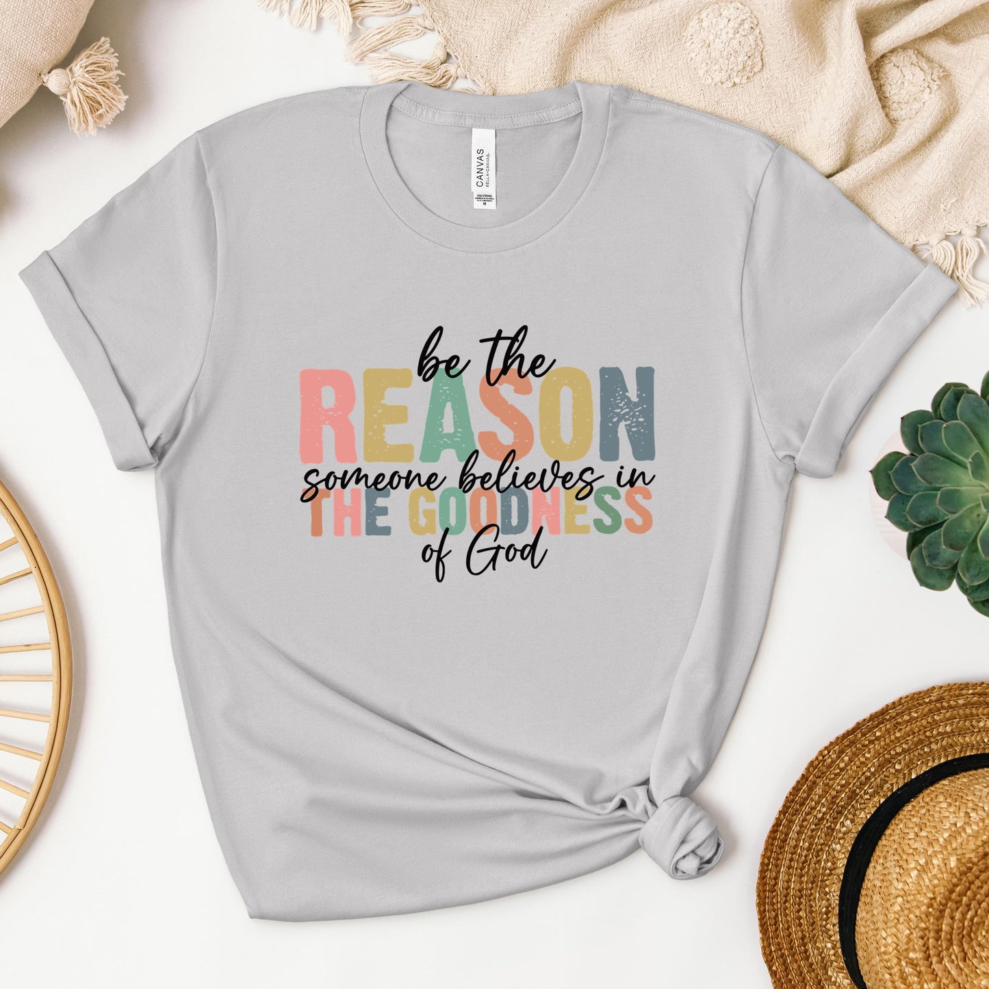 Be The Reason Someone Believes In The Goodness Of God