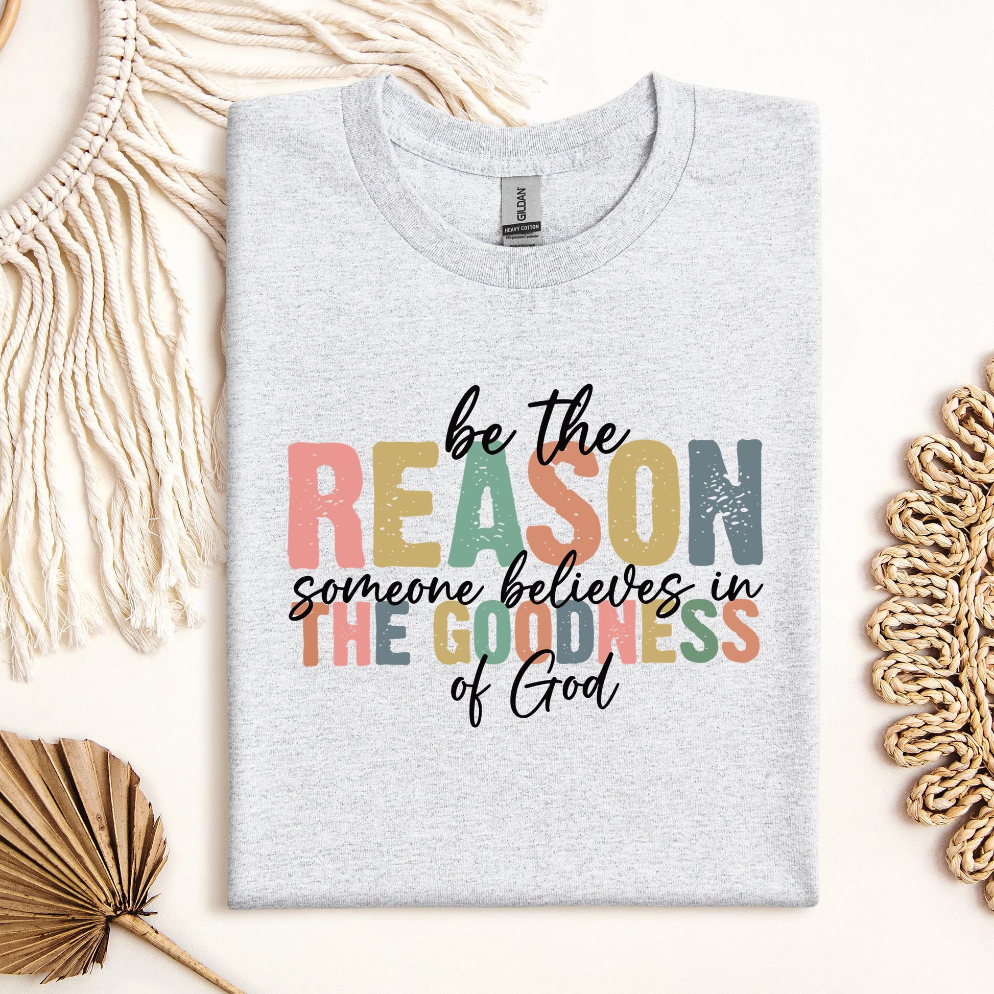 Be The Reason Someone Believes In The Goodness Of God