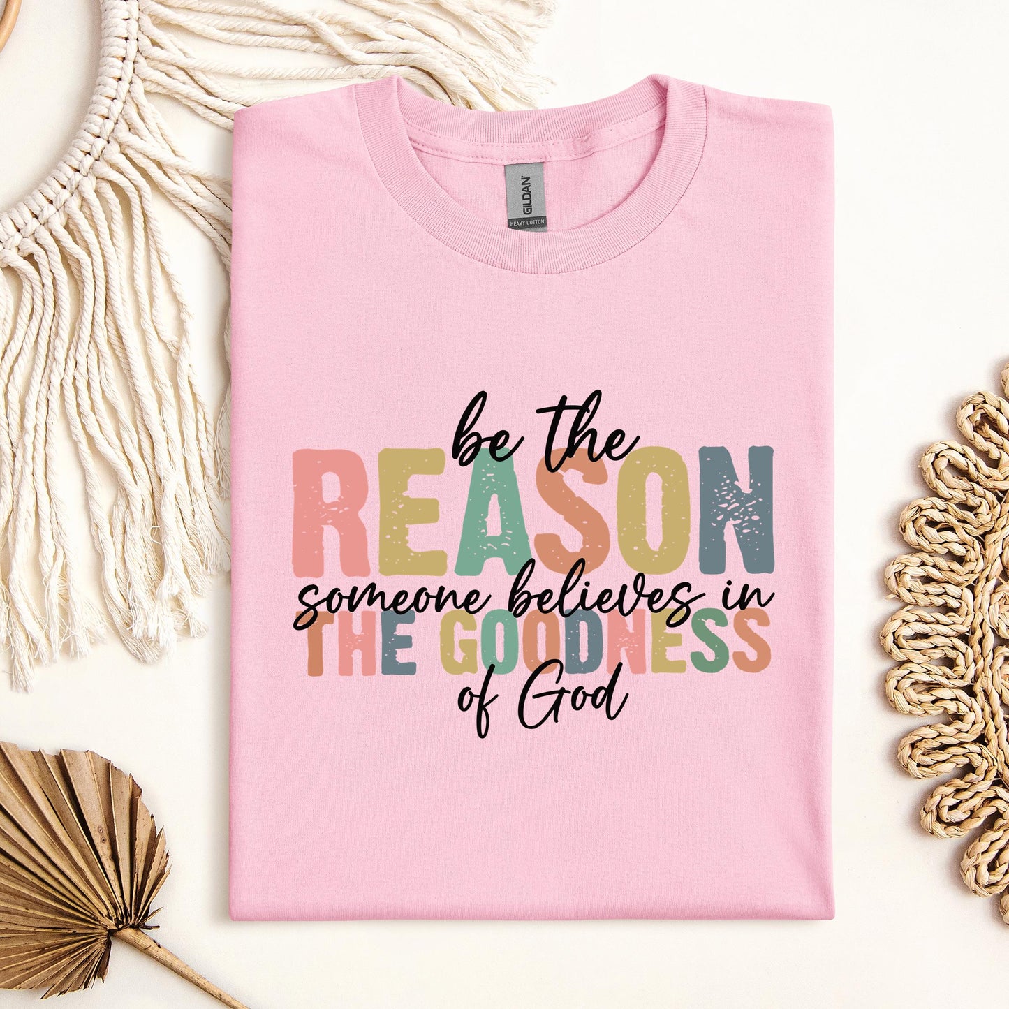 Be The Reason Someone Believes In The Goodness Of God