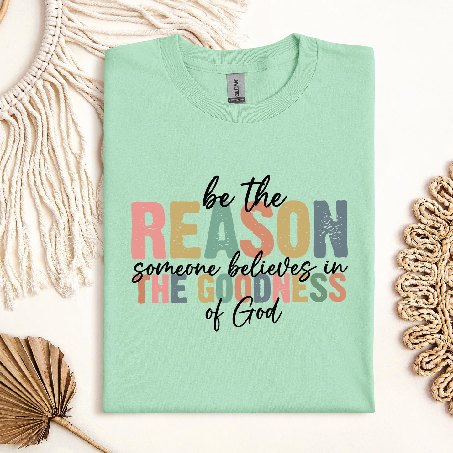 Be The Reason Someone Believes In The Goodness Of God