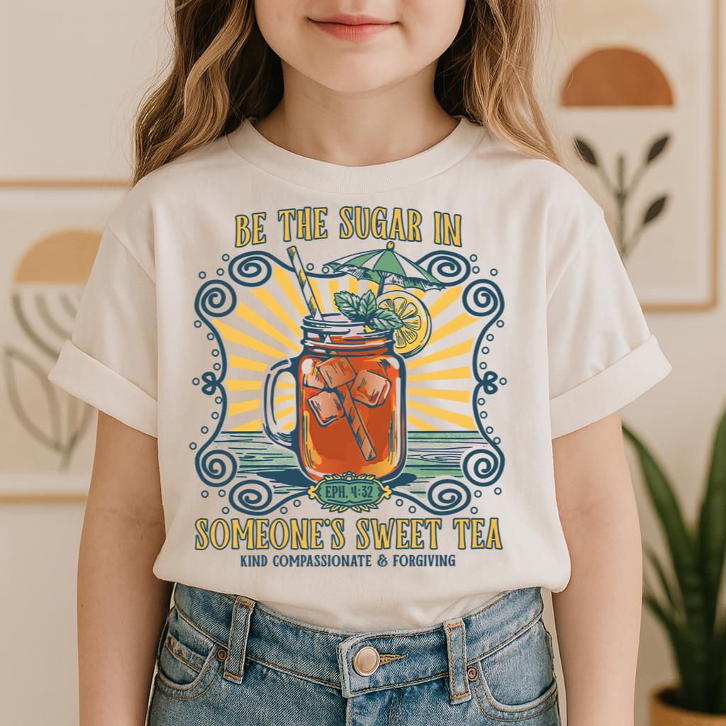 Be The Sugar In Eph. 4.32 Someone's Sweet Tea 01