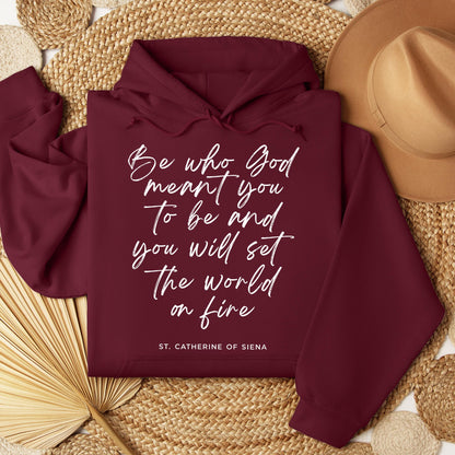 Be Who God Meant You To Be And You Will Set The World On Fire