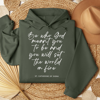 Be Who God Meant You To Be And You Will Set The World On Fire