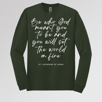 Be Who God Meant You To Be And You Will Set The World On Fire
