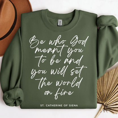 Be Who God Meant You To Be And You Will Set The World On Fire