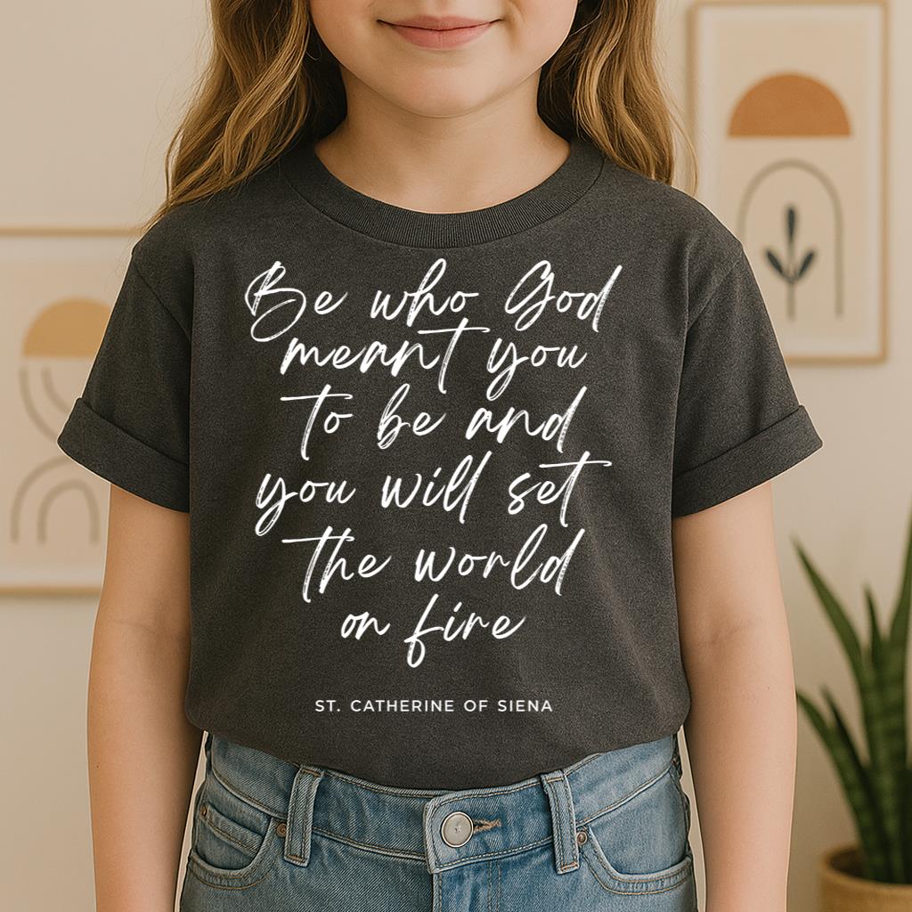 Be Who God Meant You To Be And You Will Set The World On Fire