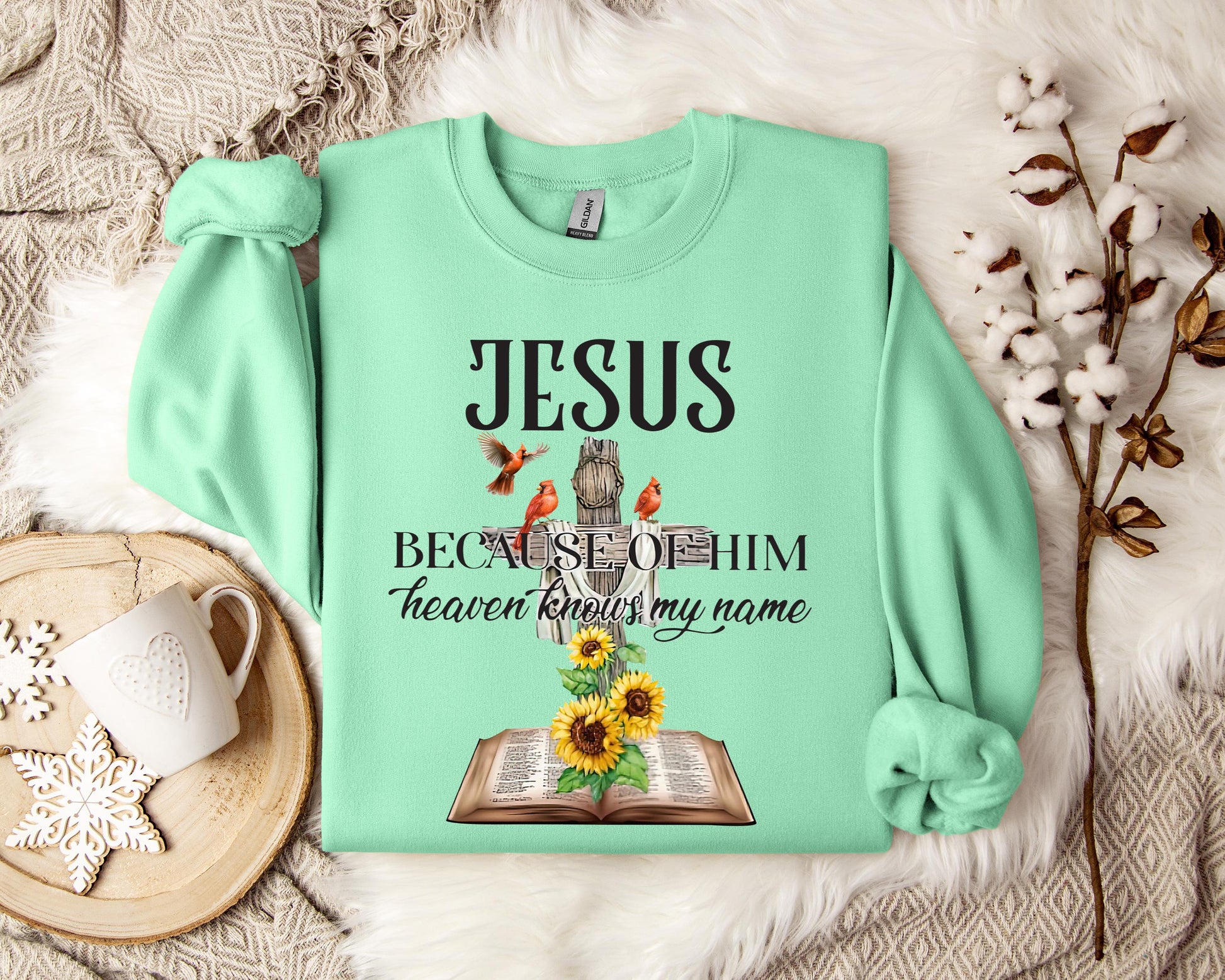 Because Of Him Heaven Knows My Name Sweatshirt