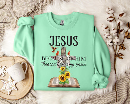 Because Of Him Heaven Knows My Name Sweatshirt