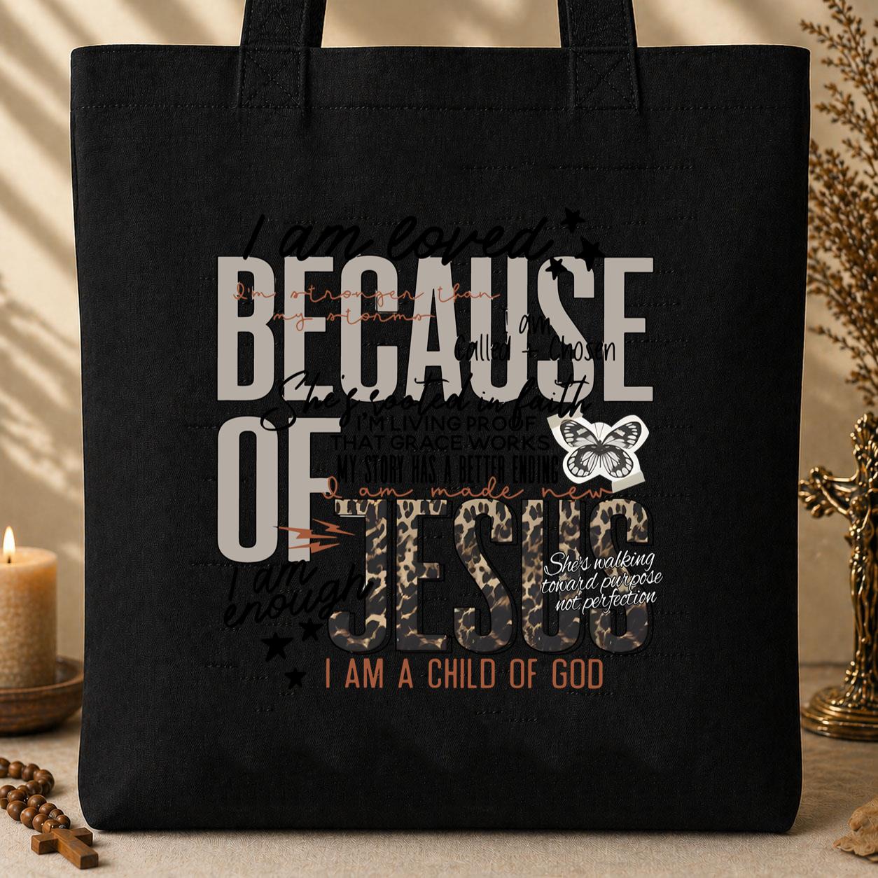 Because Of Jesus Tote Bag