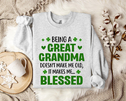 Being A Great Grandma Doesn't Make Me Old It Makes Me Blessed Sweatshirt