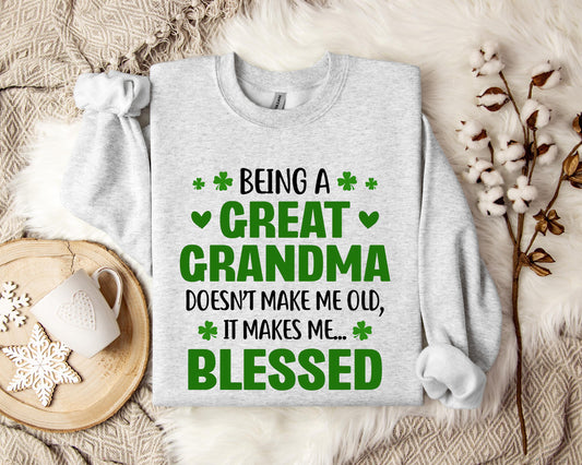 Being A Great Grandma Doesn't Make Me Old It Makes Me Blessed Sweatshirt
