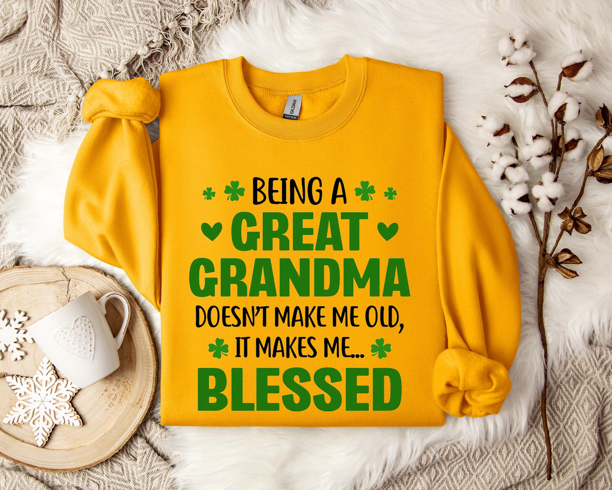 Being A Great Grandma Doesn't Make Me Old It Makes Me Blessed Sweatshirt