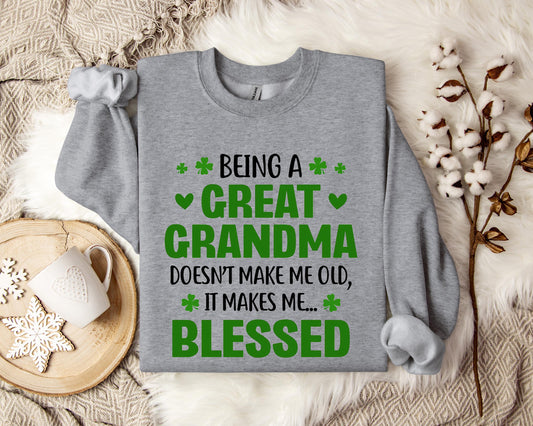Being A Great Grandma Doesn't Make Me Old It Makes Me Blessed Sweatshirt