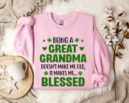 Being A Great Grandma Doesn't Make Me Old It Makes Me Blessed Sweatshirt