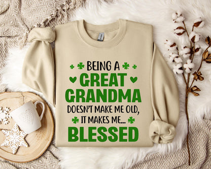 Being A Great Grandma Doesn't Make Me Old It Makes Me Blessed Sweatshirt
