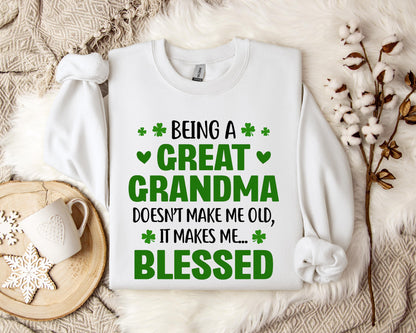 Being A Great Grandma Doesn't Make Me Old It Makes Me Blessed Sweatshirt