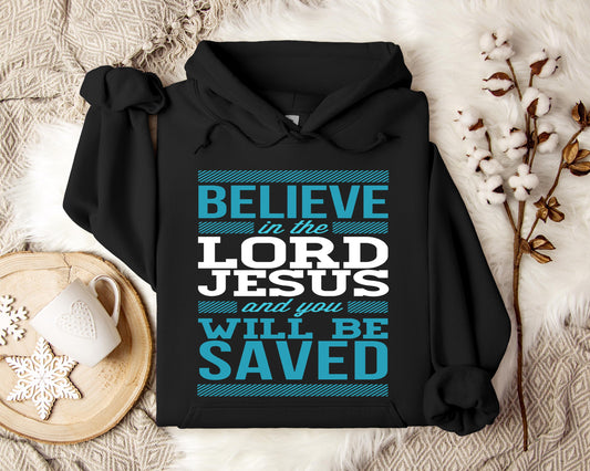 Believe In The Lord Jesus And You Will Be Saved Hoodie