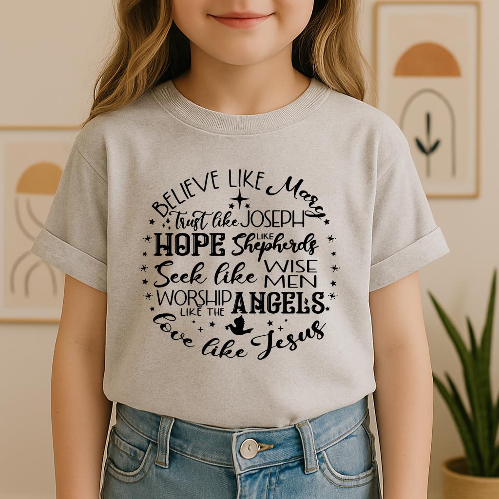 Believe Like Mary Love Like Jesus
