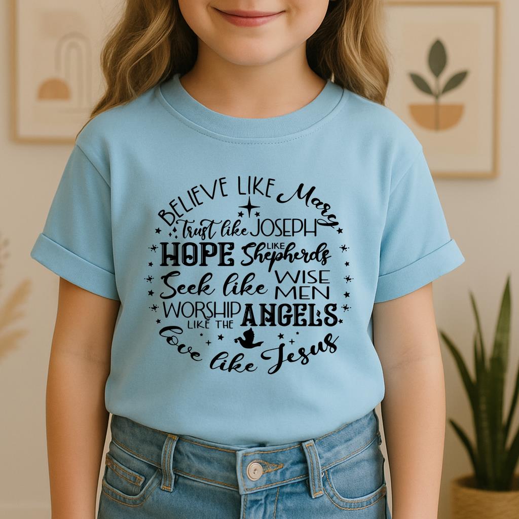 Believe Like Mary Love Like Jesus