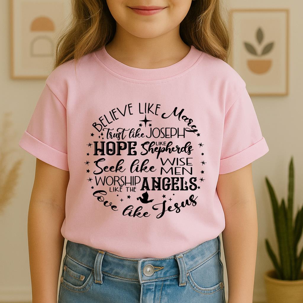 Believe Like Mary Love Like Jesus