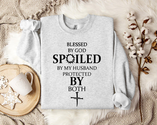 Blessed By God Spoiled By My Husband Protected By Both 01 Sweatshirt