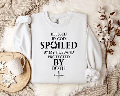 Blessed By God Spoiled By My Husband Protected By Both 01 Sweatshirt