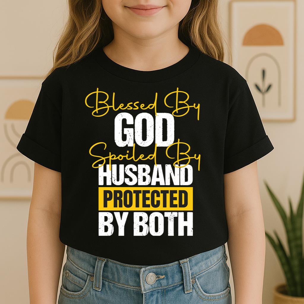 Blessed By God Spoiled By My Husband Protected By Both 10