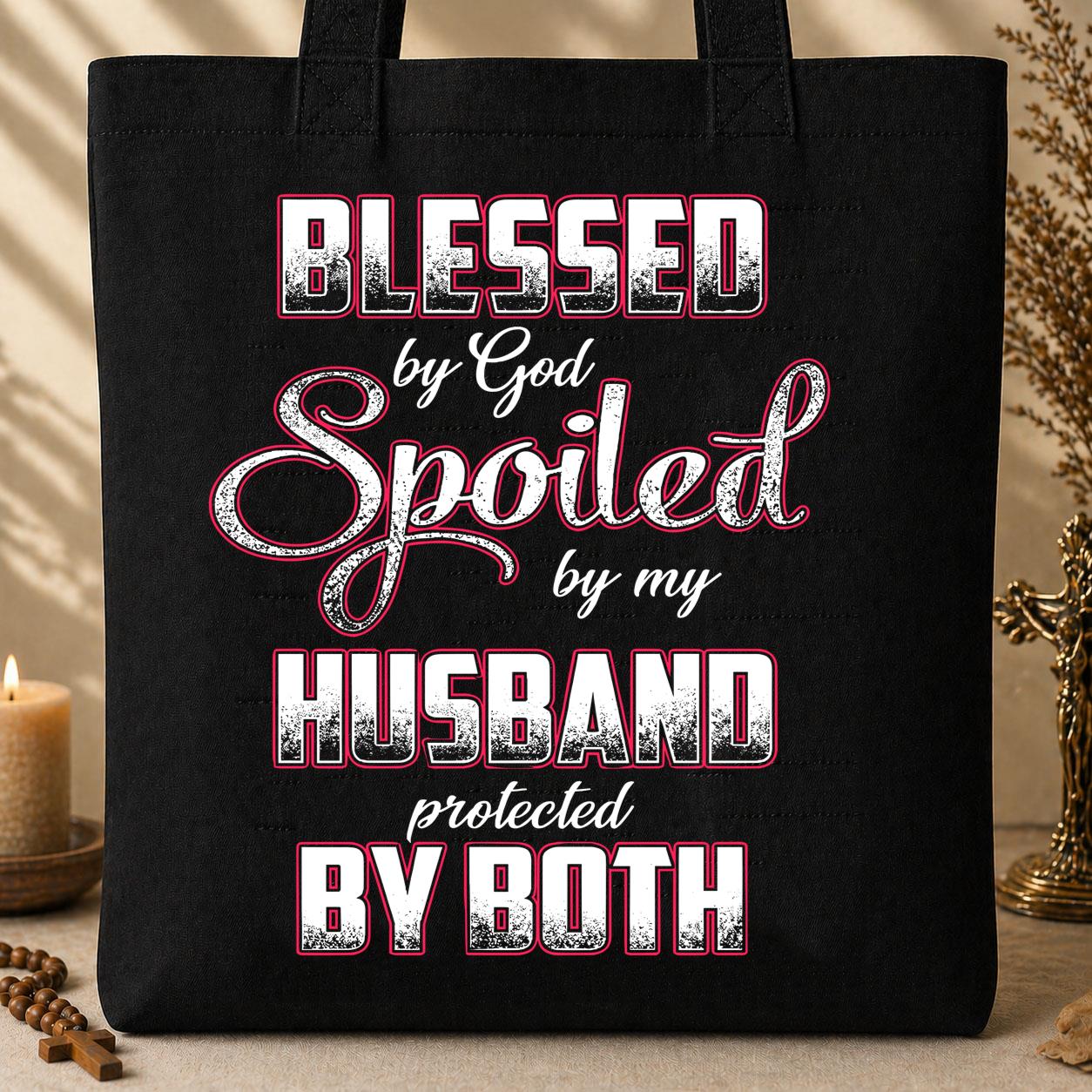 Blessed By God Spoiled By My Husband Protected By Both 12