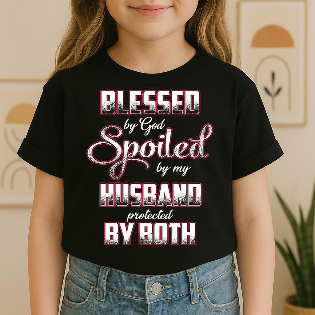 Blessed By God Spoiled By My Husband Protected By Both 12