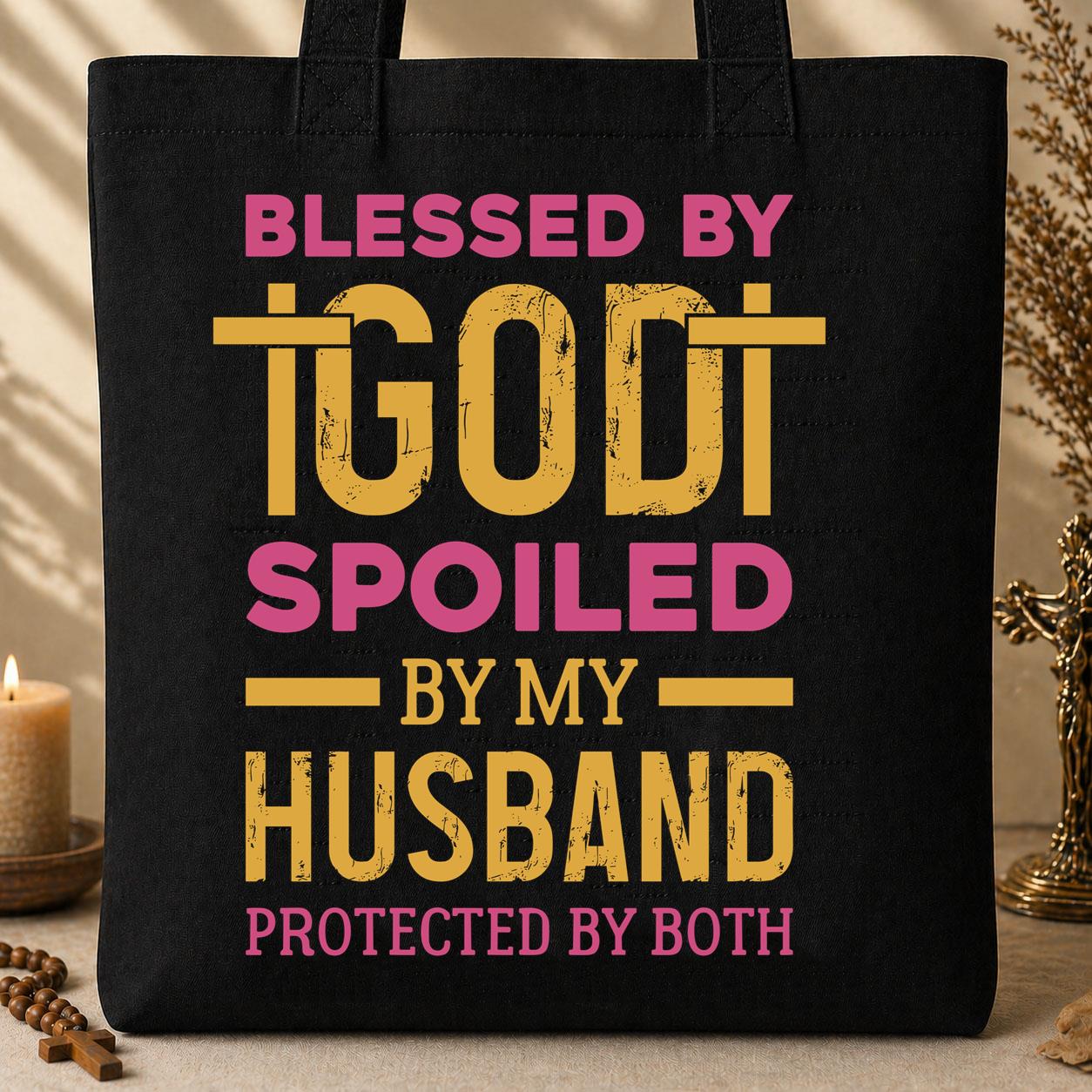 Blessed By God Spoiled By My Husband Protected By Both 18