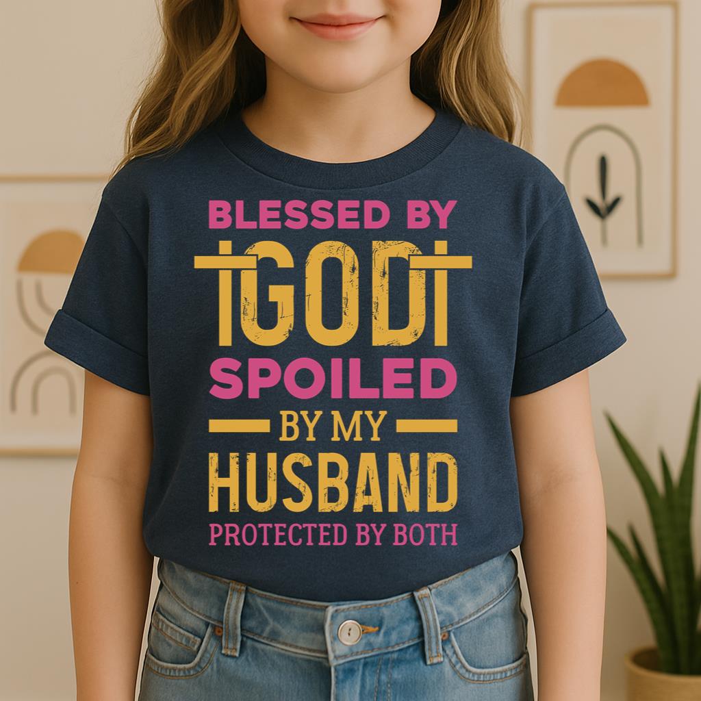 Blessed By God Spoiled By My Husband Protected By Both 18