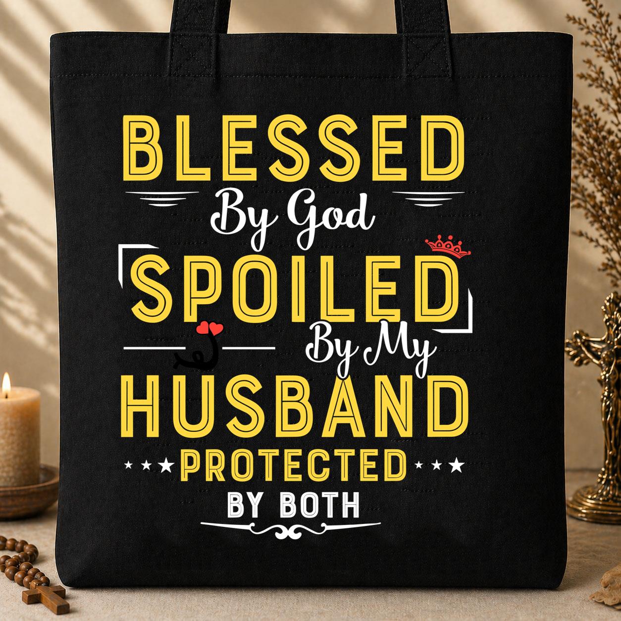Blessed By God Spoiled By My Husband Protected By Both 21