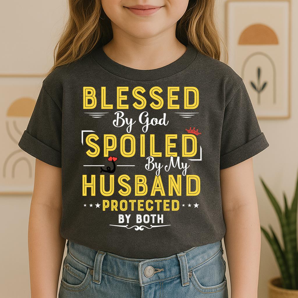 Blessed By God Spoiled By My Husband Protected By Both 21