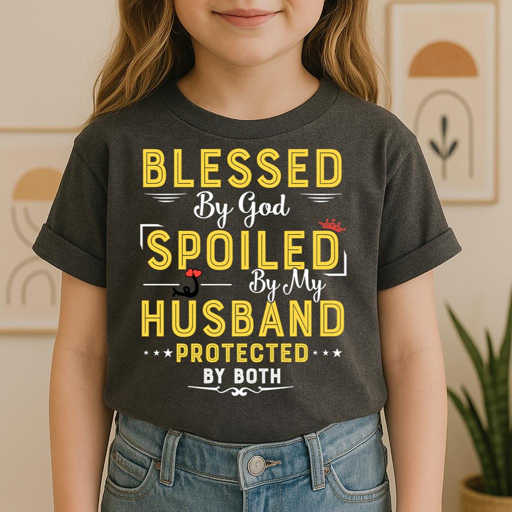 Blessed By God Spoiled By My Husband Protected By Both 21
