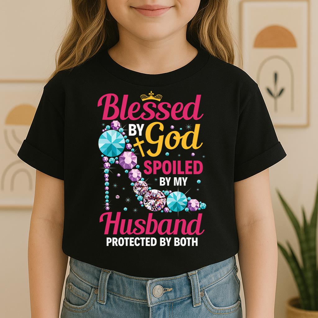 Blessed By God Spoiled By My Husband Protected By Both 30