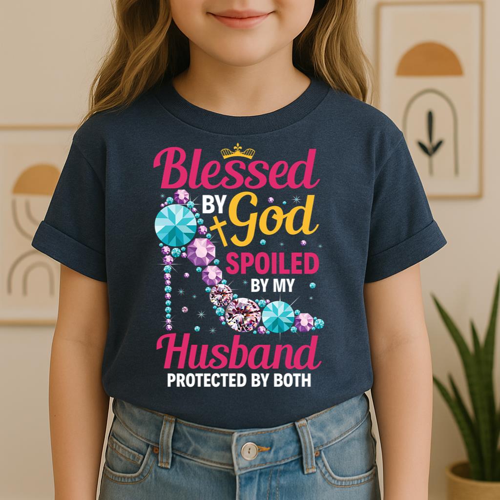 Blessed By God Spoiled By My Husband Protected By Both 30