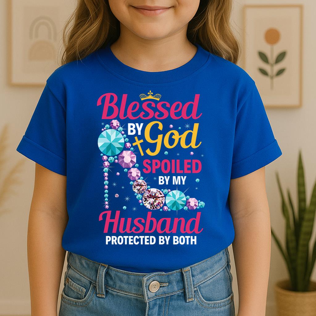 Blessed By God Spoiled By My Husband Protected By Both 30
