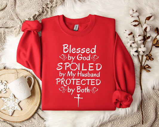 Blessed By God Spoiled By My Husband Protected By Both Sweatshirt