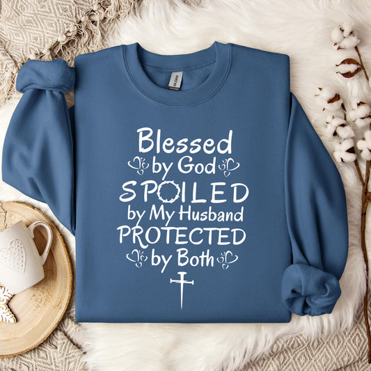 Blessed By God Spoiled By My Husband Protected By Both Sweatshirt