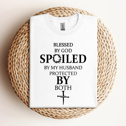 Blessed By God Spoiled By My Husband Protected By Both