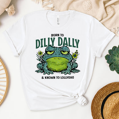 Born To Dilly Dally & Known To Lollygag 001
