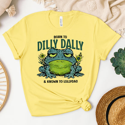 Born To Dilly Dally & Known To Lollygag 001