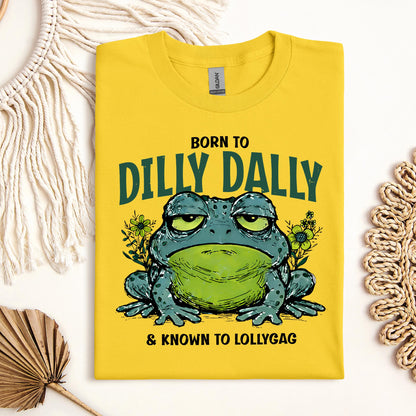 Born To Dilly Dally & Known To Lollygag 001