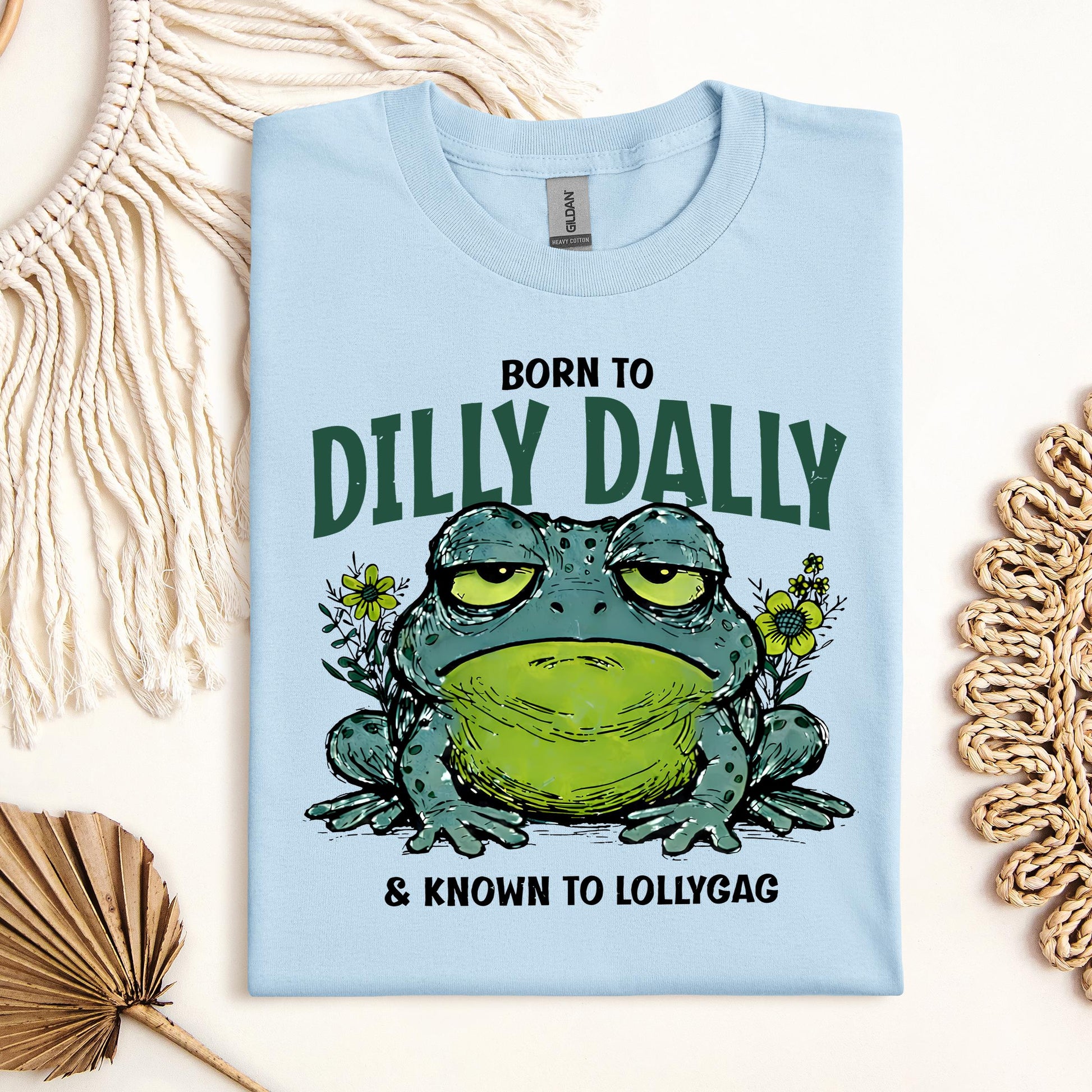 Born To Dilly Dally & Known To Lollygag 001