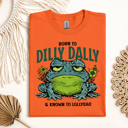 Born To Dilly Dally & Known To Lollygag 001