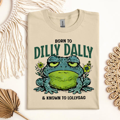 Born To Dilly Dally & Known To Lollygag 001