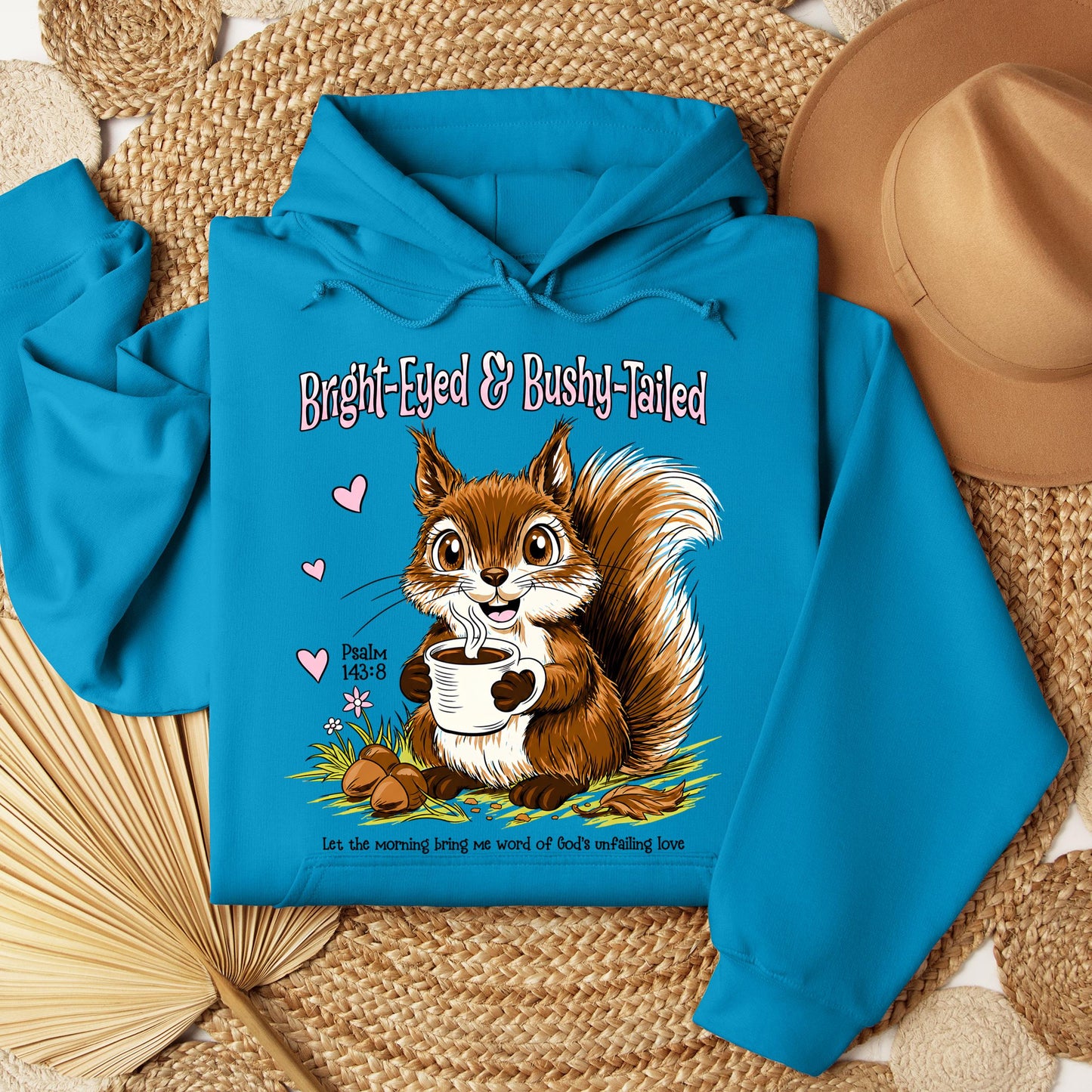 Bright Eyed And Bushy Tailed Psalm 143.8 01